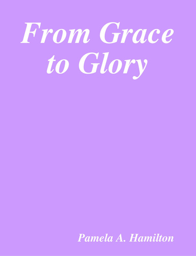 From Grace to Glory
