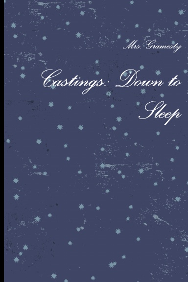 Castings: Down to Sleep