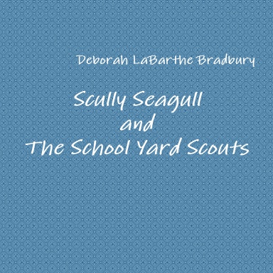 Scully Seagull and The School Yard Scouts