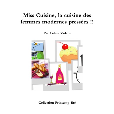 Miss Cuisine, la cuisine des femmes modernes et pressées