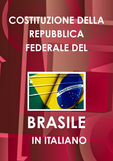 COSTITUZIONE DELLA REPUBBLICA FEDERALE DEL BRASILE  IN ITALIANO