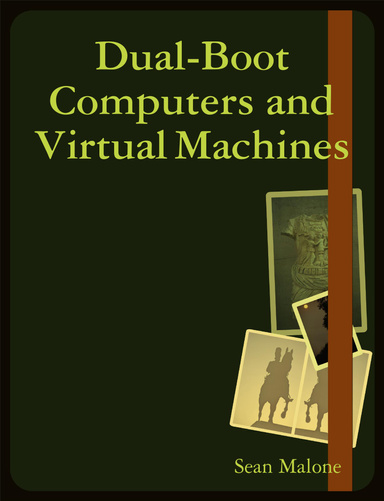 Dual-Boot Computers and Virtual Machines