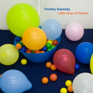 Timothy Gaewsky: Little Drop of Poison