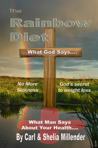 The Rainbow Diet: What God Says? What Man Says? About Your Health!