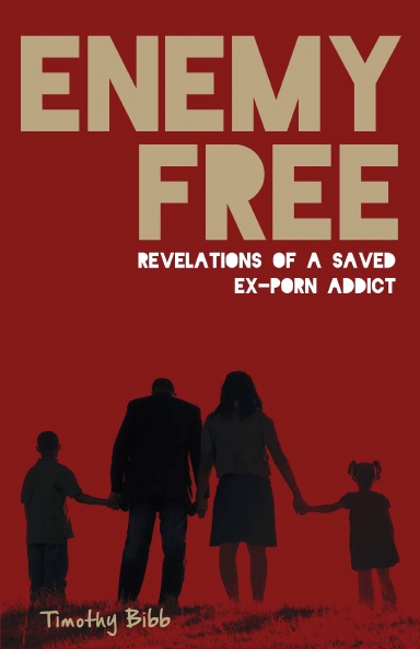 ENEMYFREE Revelations of A Saved Ex-Porn Addict