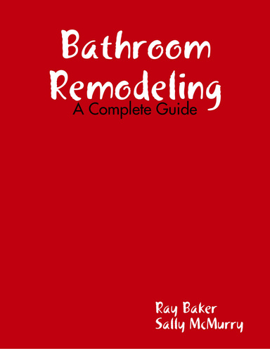 Bathroom Remodeling - A Complete Guide