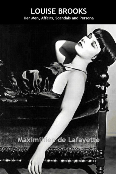 Louise Brooks: Her Men, Affairs, Scandals and Persona