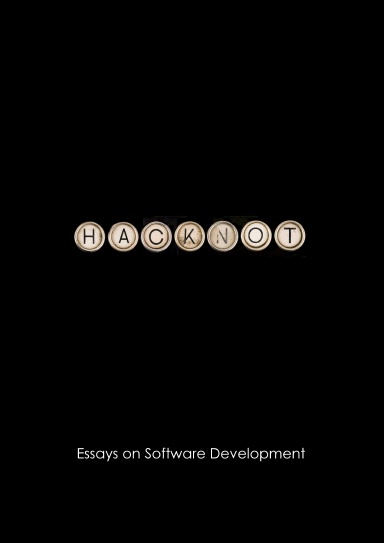 Hacknot : Essays on Software Development