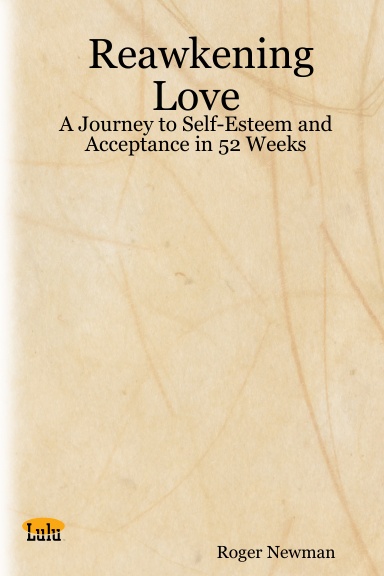 Reawakening Love: A Journey to Self-Esteem and Acceptance in 52 Weeks