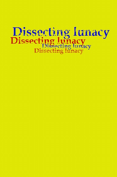 Dissecting lunacy (HC)