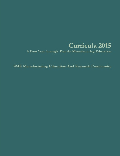 Curricula 2015; A Four Year Strategic Plan for Manufacturing Education
