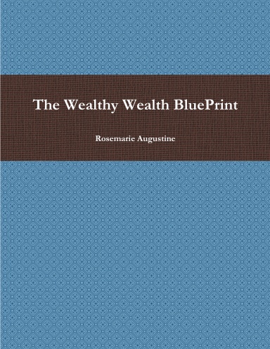 The Wealthy Wealth BluePrint