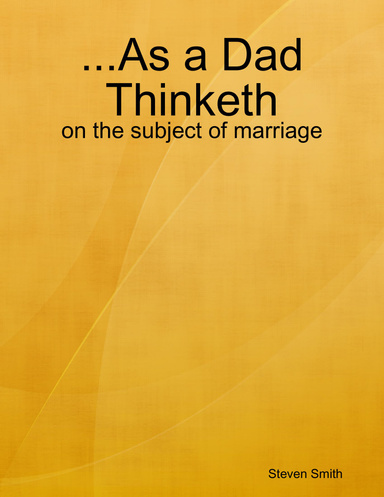 ...As a Dad Thinketh - on the subject of marriage