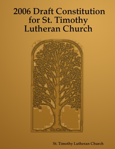 2006 Draft Constitution for St. Timothy Lutheran Church