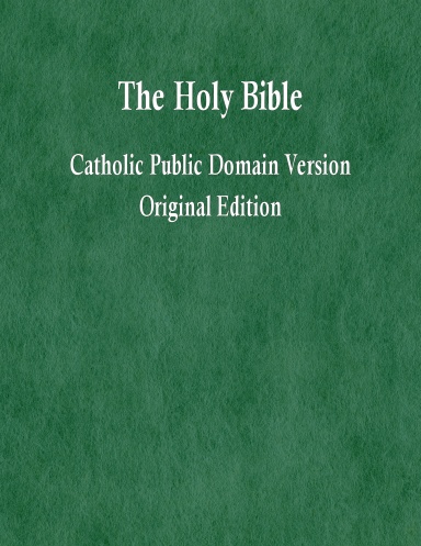 The Holy Bible, Catholic Public Domain Version