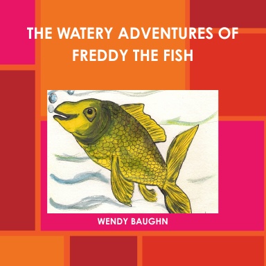 THE WATERY ADVENTURES OF FREDDY THE FISH