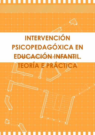 INTERVENCIÓN PSICOPEDAGÓXICA EN EDUCACIÓN INFANTIL. TEORÍA E PRÁCTICA