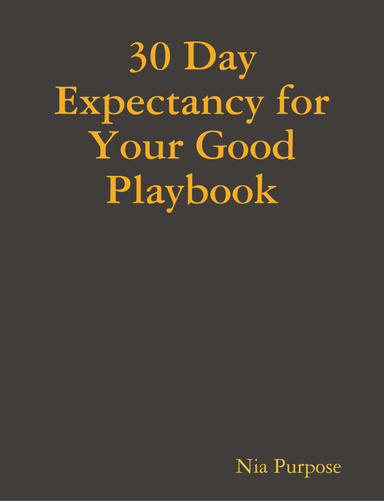 30 Day Expectancy for Your Good Playbook