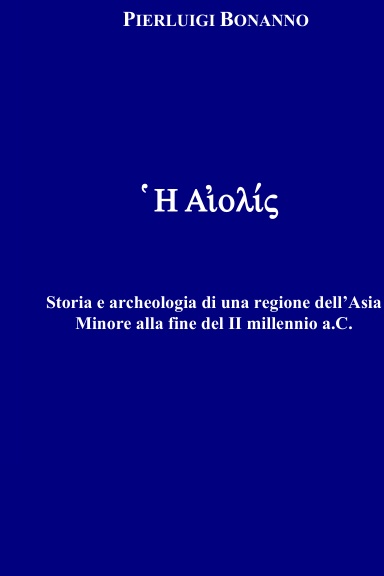 Aiolis. Storia e archeologia di una regione dell’Asia Minore alla fine del II millennio a.C.