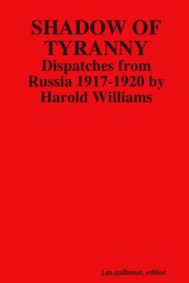Shadow of Tyranny: Dispatches from Russia 1917-1920 by Harold Williams