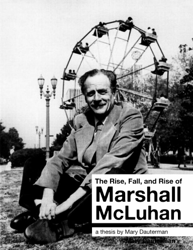 The Rise, Fall, and Rise of Marshall McLuhan