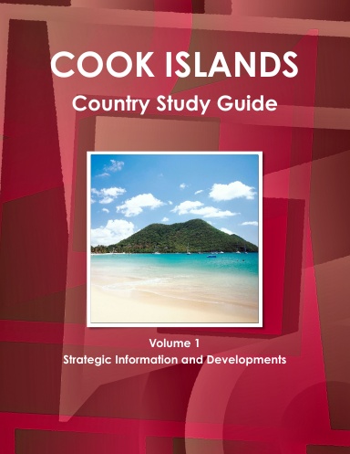 Cook Islands Country Study Guide Volume 1 Strategic Information and Developments
