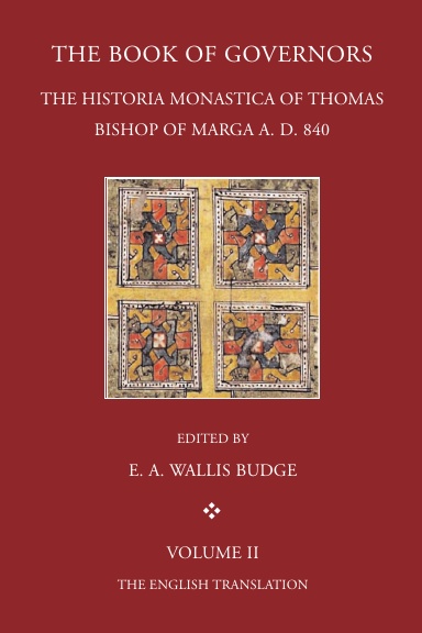 The Book of Governors by Thomas, Bishop of Marga: Volume II: English Translation