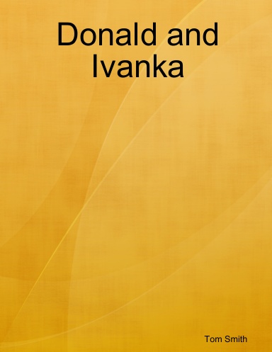 Donald and Ivanka