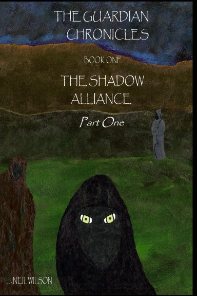 The Guardian Chronicles: The Shadow Alliance Book One: Part One