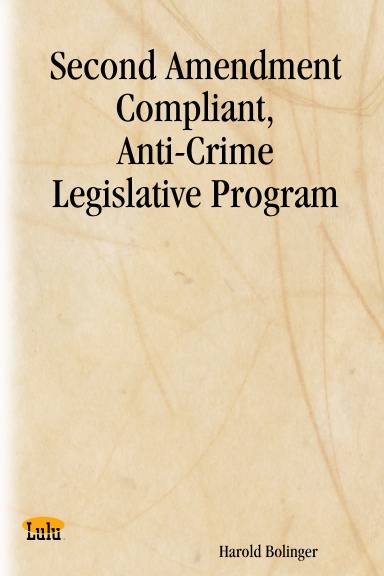 Second Amendment Compliant, Anti-Crime Legislative Program