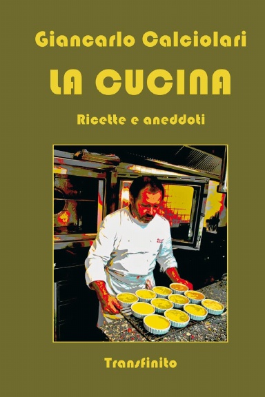 La cucina. Ricette e aneddoti