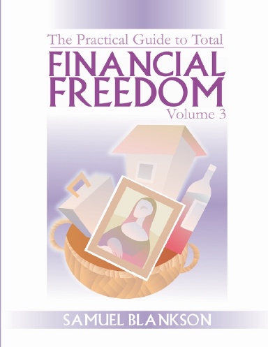 The practical guide to Total Financial Freedom: Volume 3