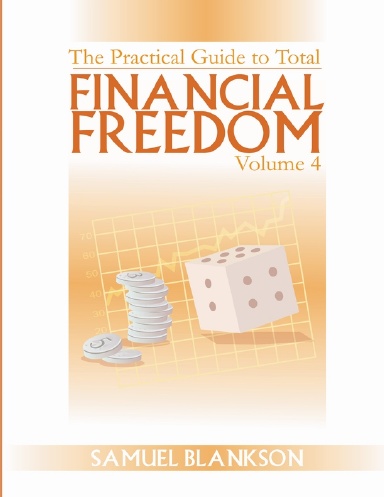 The practical guide to Total Financial Freedom: Volume 4
