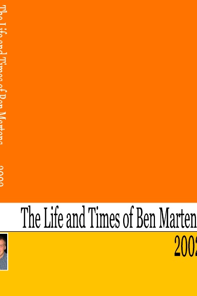 The Life and Times of Benjamin Martens - 2002