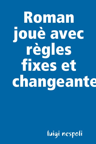 Roman jouè avec règles fixes et changeantes