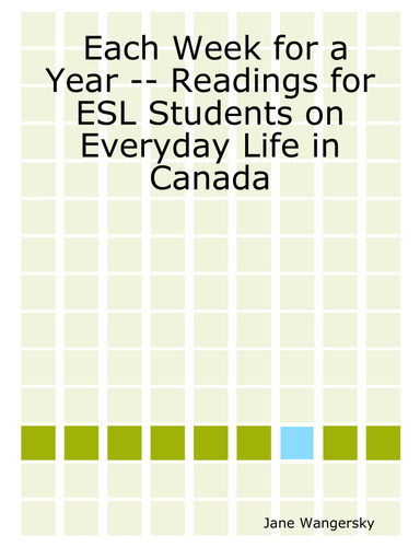 Each Week for a  Year -- Readings for ESL Students on Everyday Life in Canada