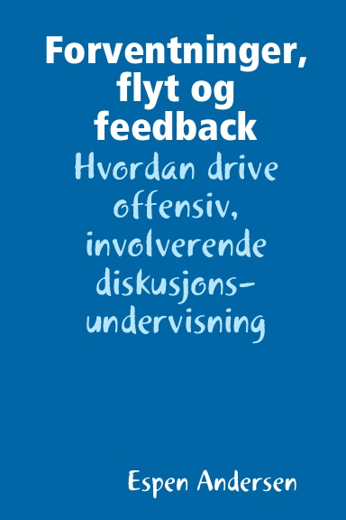 Forventninger, flyt og feedback: Hvordan drive offensiv, involverende diskusjonsundervisning