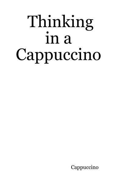 Thinking in a Cappuccino