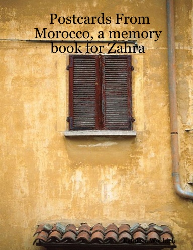 Postcards From Morocco, a memory book for Zahra