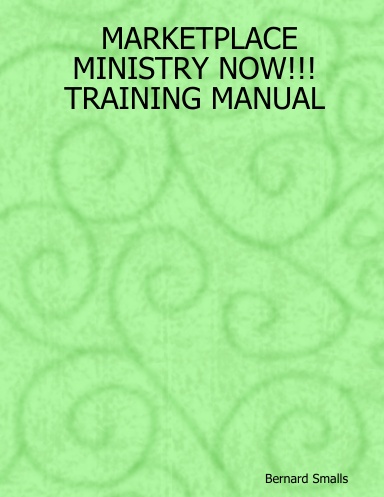 MARKETPLACE MINISTRY NOW!!! TRAINING MANUAL