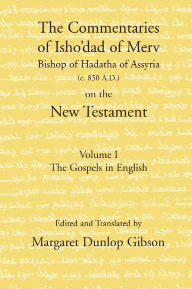 The Commentaries of Isho'dad of Merv - Vol. 1: The Gospels in English