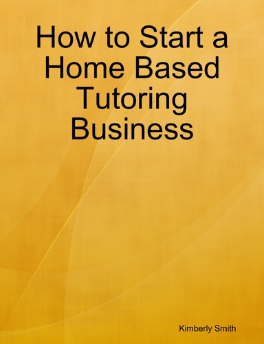 How to Start a Home Based Tutoring Business