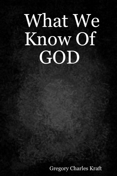 What We Know Of GOD