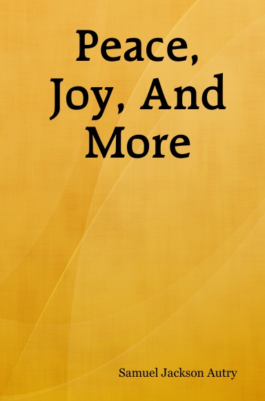 Peace, Joy, And More
