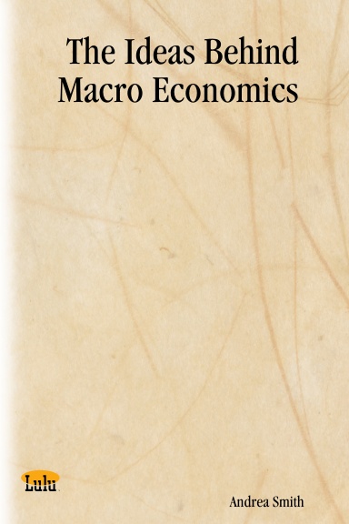 The Ideas Behind Macro Economics