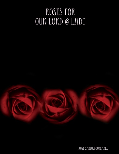 Roses for Our Lord & Lady