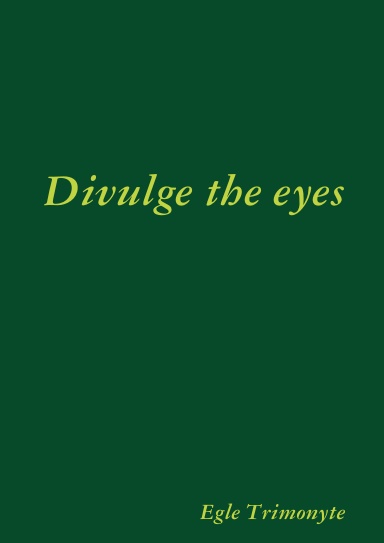 Divulge the eyes