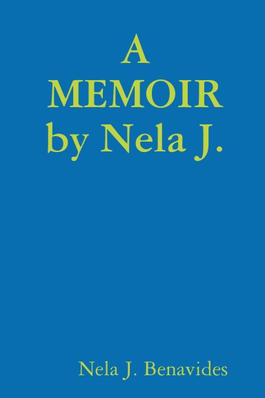 A MEMOIR by Nela J.