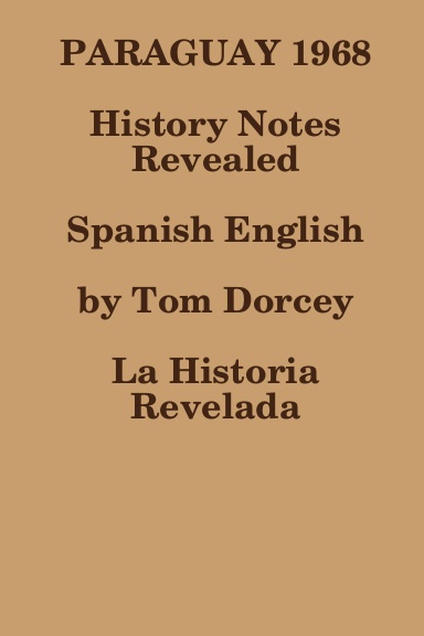 PARAGUAY 1968 History Notes Revealed Spanish English by Tom Dorcey La Historia Revelada