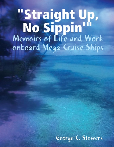 "Straight Up, No Sippin'": Memoirs of Life and Work onboard Mega Cruise Ships